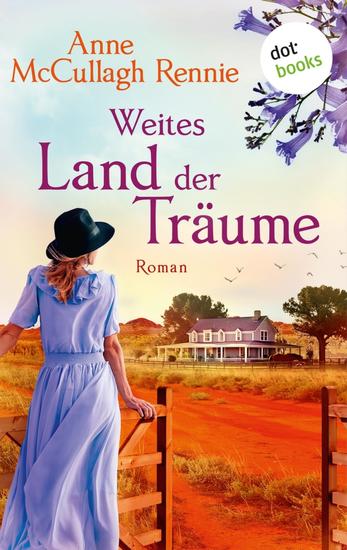 Weites Land der Träume - Australienroman | Eine junge Frau wagt ihr Glück in der Weite des Outbacks - cover