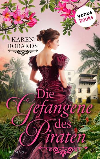 Die Gefangene des Piraten - Roman: Eine Piraten-Romance zum Dahinschmelzen! - cover