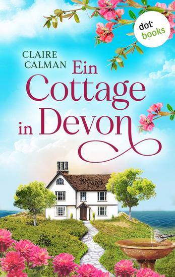 Ein Cottage in Devon - Roman | Zwei Familien ein traumhafter Urlaub – und wohlgehütete Geheimnisse die ihre Schatten werfen - cover