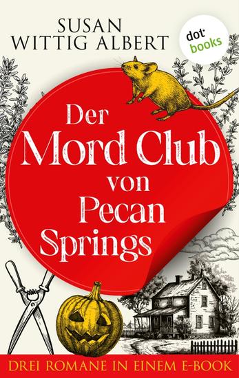 Der Mord-Club von Pecan Springs - Drei Krimis in einem eBook: »Miss Bayles und die tote Nachbarin« »Miss Bayles und die Nacht der Toten« und »Miss Bayles und der Mord am Professor« - cover