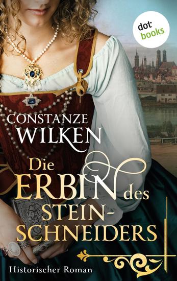 Die Erbin des Steinschneiders - Historischer Roman – Eine junge Frau auf der Spur eines dunklen Geheimnisses im 17 Jahrhundert - cover