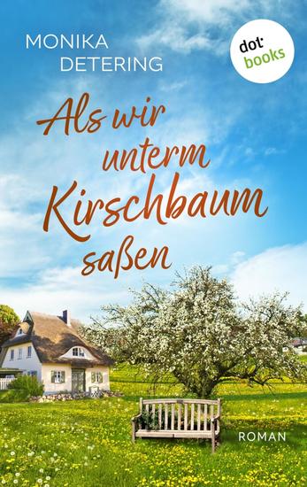 Als wir unterm Kirschbaum saßen - oder: Ich bin Hermann - Roman | Ein altes Haus im Auenwald und eine ungewöhnliche kleine Gemeinschaft – warmherzig und berührend - cover