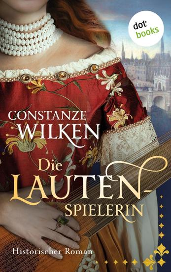 Die Lautenspielerin - Historischer Roman | Eine mutige Frau kämpft für ihren Glauben und ihren Traum - cover