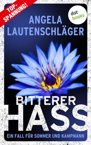 Bitterer Hass - Ein Fall für Sommer und Kampmann - Band 6: Ein packender Ermittlerkrimi von Erfolgsautorin Angela Lautenschläger – wendungsreich und spannend bis zum Schluss! - cover