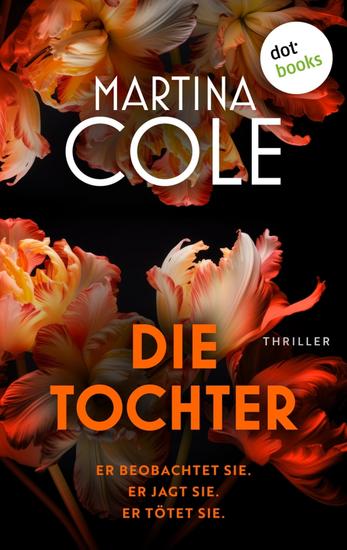 Die Tochter - Thriller: Er beobachtet sie Er jagt sie Er tötet sie - cover