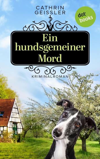 Ein hundsgemeiner Mord - Kriminalroman Ein Fall für Tierärztin Tina Deerten 1 - cover