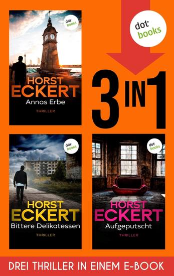 Annas Erbe Bittere Delikatessen & Aufgeputscht - Drei Thriller in einem eBook | Die ersten drei Fälle für die Kripo Düsseldorf - cover