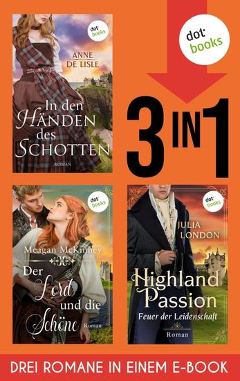 Der Lord und die Schöne In den Händen des Schotten Highland Passion – Feuer der Leidenschaft - Drei Romane in einem eBook - cover