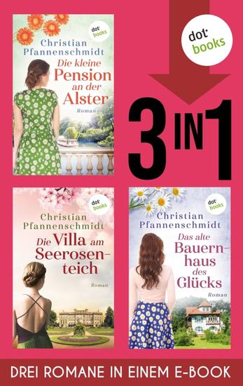 Die kleine Pension an der Alster Die Villa am Seerosenteich & Das kleine Bauernhaus des Glücks - Drei Romane in einem eBook - cover