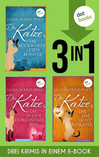 Die Katze die rückwärts lesen konnte & Die Katze die in den Ohrensessel biss & Die Katze die … - Die ersten drei tierische Kriminalromane der Bestsellerreihe in einem eBook - cover