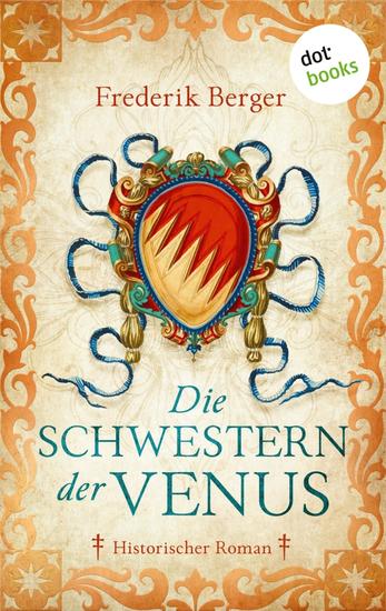 Die Schwestern der Venus - Historischer Roman | Ein Roman über die berühmteste Kurtisane und den reichsten Bankier Italiens - cover