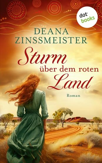 Sturm über dem roten Land: Die Australien-Saga – Spin-Off - Roman | Fans von Di Morrissey und Patricia Shaw werden begeistert sein! - cover