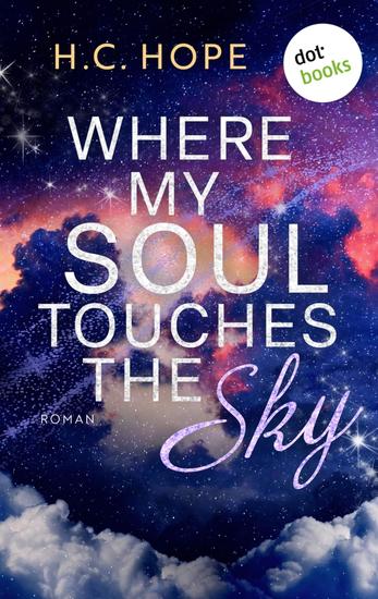Where My Soul Touches the Sky - Roman | Gefühlvolle New-Adult-Romance mit Traumsetting Südfrankreich - cover