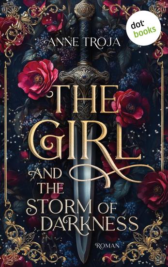 The Girl and the Storm of Darkness - Roman Swords and Magic 1 | Düster & fesselnd: Eine epische Slow-Burn-Romantasy mit ungewöhnlicher Heldin - cover