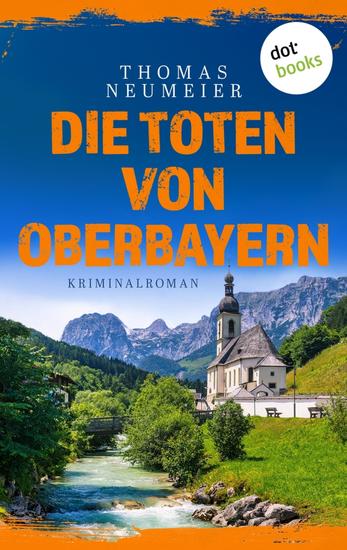 Die Toten von Oberbayern - oder: Tatzelwurm - Kriminalroman - cover