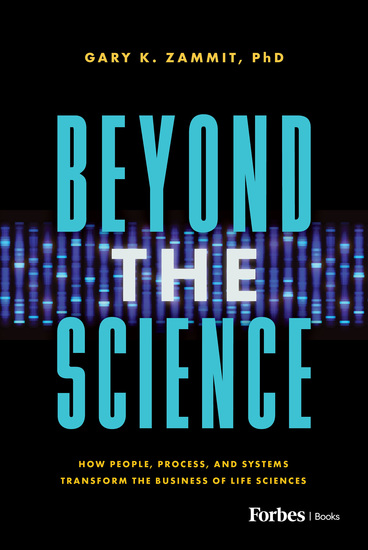 Beyond the Science - How People Process and Systems Transform the Business of Life Sciences - cover