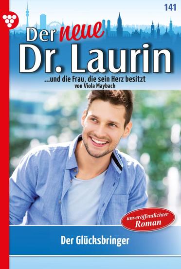 Der Glücksbringer - Der neue Dr Laurin 141 – Arztroman - cover