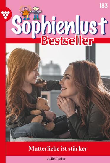 Mutterliebe ist stärker - Sophienlust Bestseller 183 – Familienroman - cover
