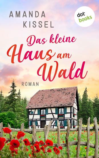 Das kleine Haus am Wald - Roman | Ein Familiengeheimnisroman mit Feelgood-Faktor - cover