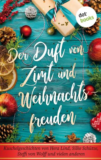 Der Duft von Zimt und Weihnachtsfreuden - Kuschelgeschichten von Hera Lind Steffi von Wolff uva – ein Lesevergnügen für die Adventszeit - cover