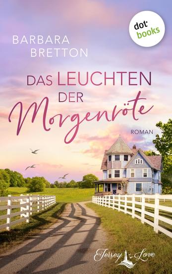 Das Leuchten der Morgenröte - Roman | Jersey Love Band 3 – Cozy Romance am Meer - cover