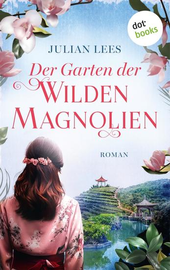 Der Garten der wilden Magnolien - oder: So fern wie der Himmel - Roman | Eine ergreifende Saga über eine Familie die im Shanghai der Zwanziger einen Neuanfang wagt - cover