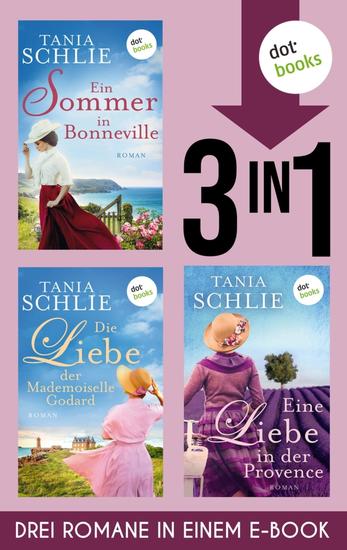 Ein Sommer in Bonneville Die Liebe der Mademoiselle Godard & Eine Liebe in der Provence - Drei Romane in einem eBook - cover