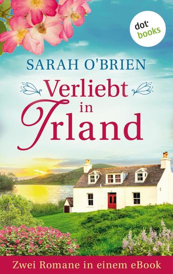 Verliebt in Irland - Zwei Romane in einem eBook: »Küss mich doch einfach« und »Ich probier's nochmal mit Liebe« - cover