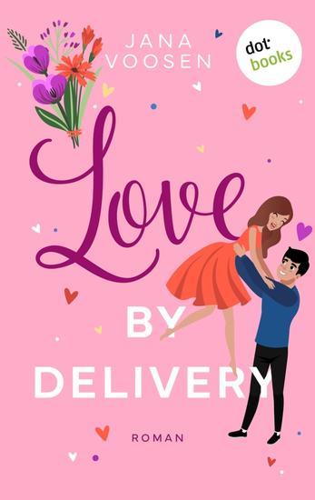 Love by Delivery - oder: Mit freundlichen Küssen - Roman: Ein humorvoller Liebesroman zum Mitfiebern - cover