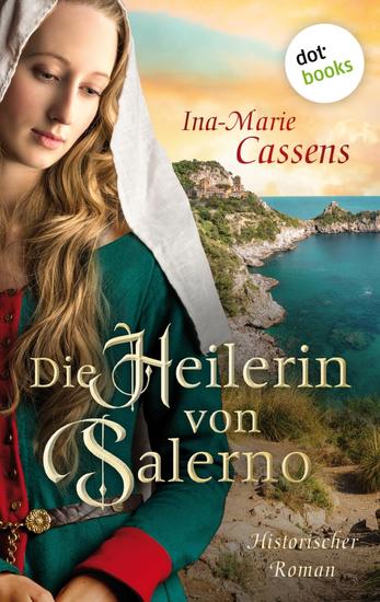 Die Heilerin von Salerno - Historischer Roman über eine außergewöhnliche Frau im Schatten der Weltgeschichte - cover