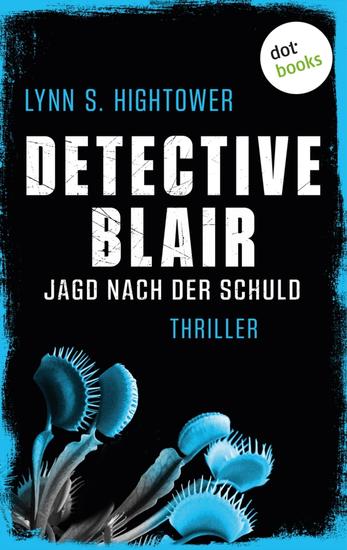 Detective Blair – Jagd nach der Schuld - Thriller | Sonora Blair ermittelt – Band 4 | Toughe Polizistin vs Kredithai - cover