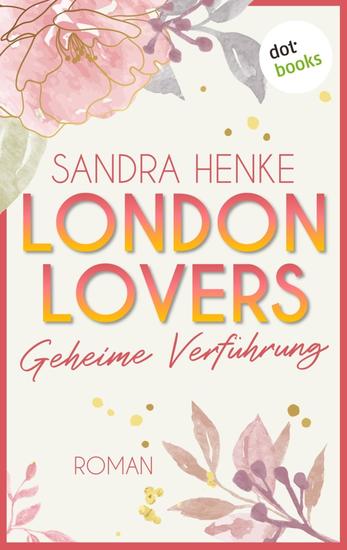 London Lovers - Geheime Verführung - Roman | The Romantic Edition: Heart-of-Soho-Trilogie 1: Maddy & Jared - cover