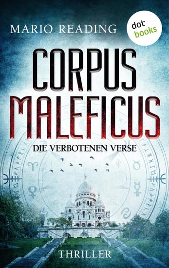 Corpus Maleficus - Die verbotenen Verse - Thriller – Die Antichrist-Trilogie: Band 1 | Auf der Jagd nach den Prophezeiungen des Nostradamus - cover