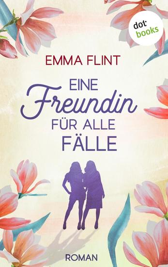 Eine Freundin für alle Fälle oder: Männer verstehen das nicht - Roman: Ein humorvoller Freundinnenroman mit Happy End - cover