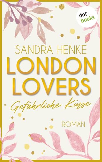 London Lovers - Gefährliche Küsse - Roman | The Romantic Edition: Heart-of-Soho-Trilogie 2: Paula & Reece - cover