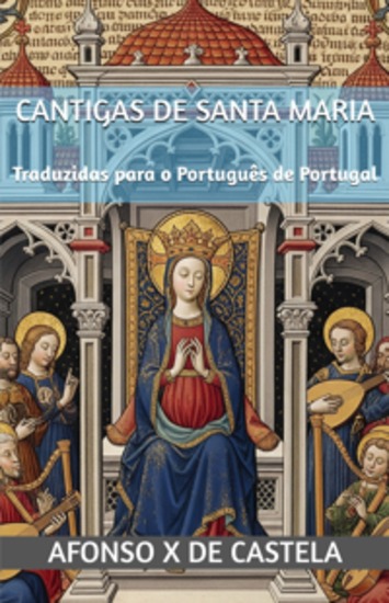 Cantigas de Santa Maria - Traduzidas para o Português de Portugal - cover