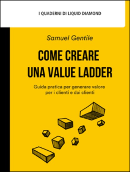 Come creare una Value Ladder - Guida pratica per generare valore per i clienti e dai clienti - cover