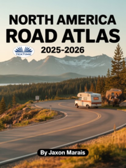 North America Road Atlas 2025 - 2026 - The Complete Guide For US Canada & Mexico Featuring Detailed Large-Scale Maps Scenic Byways RV Ro - cover