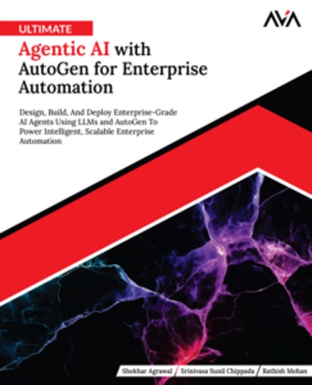 Ultimate Agentic AI with AutoGen for Enterprise Automation - Design Build And Deploy Enterprise-Grade AI Agents Using LLMs and AutoGen To Power Intelligent Scalable Enterprise Automation - cover