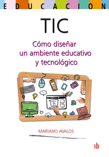 TIC: cómo diseñar un ambiente educativo y tecnológico - cover