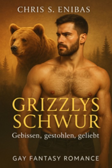 Grizzlys Schwur – Gebissen gestohlen geliebt - Gay-Fantasy-Romance - cover