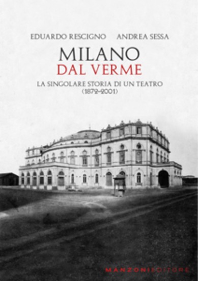Milano Dal Verme - La singolare storia di un Teatro (1872-2001) - cover
