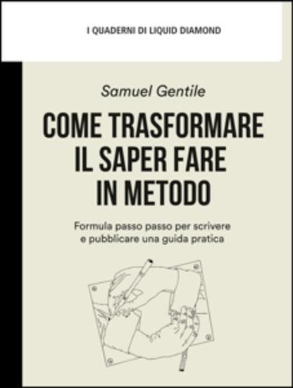 Come trasformare il saper fare in metodo - Formula passo passo per scrivere e pubblicare una guida pratica - cover