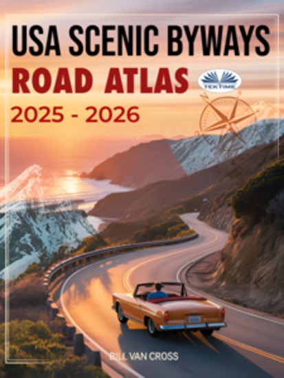 USA Scenic Byways Road Atlas 2025 - 2026 - The Complete US Road Trip Guide Featuring Detailed Large-Scale Maps Scenic Byways RV Routes Natio - cover