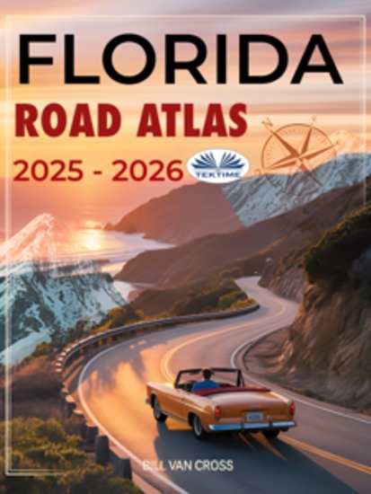 Florida Road Atlas 2025 - 2026 - Maps Scenic Byways RV Routes National Parks Campgrounds Hiking Trails Outdoor Recreation - cover