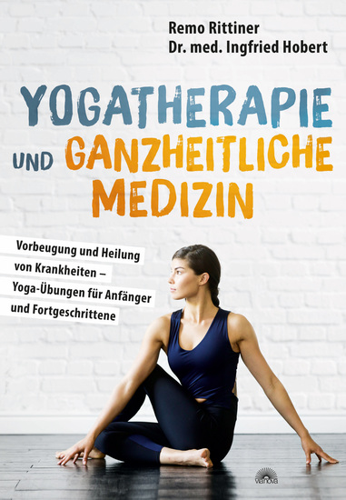 Yogatherapie und ganzheitliche Medizin - Vorbeugung und Heilung von Krankheiten – Yoga-Übungen für Anfänger und Fortgeschrittene - cover