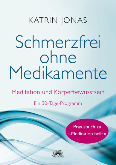Schmerzfrei ohne Medikamente - Meditation und Körperbewusstsein - Ein 30-Tage-Programm - cover