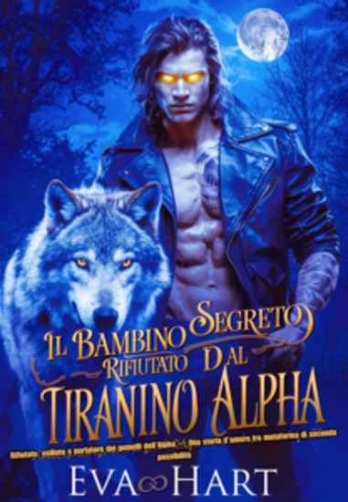 Il bambino segreto rifiutato dal tiranno Alpha - Rifiutato esiliato e portatore dei gemelli dell'Alpha — Una storia d'amore tra mutaforma di seconda possibilità - cover