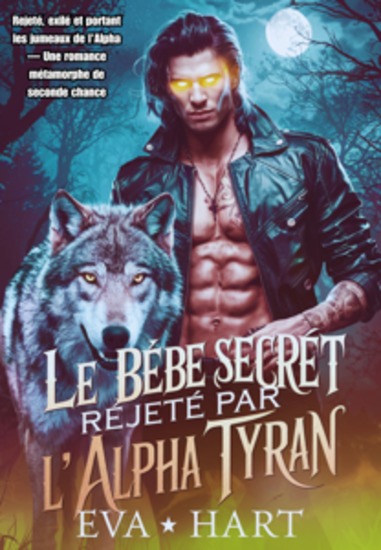 Le bébé secret rejeté par l'Alpha tyran - Rejeté exilé et portant les jumeaux de l'Alpha — Une romance métamorphe de seconde chance - cover