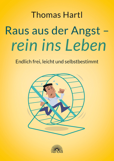 Raus aus der Angst - rein ins Leben - Endlich frei leicht und selbstbestimmt - cover